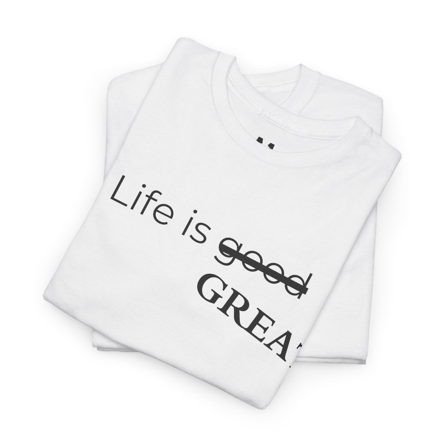 Life is Great Shirt