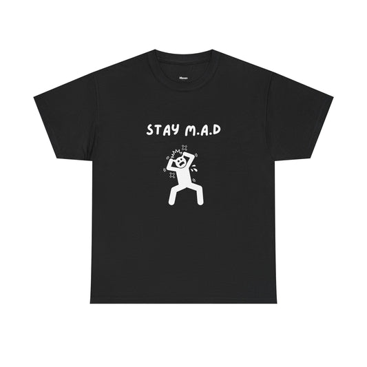 Stay M.A.D Tee